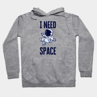 I Need Space Hoodie